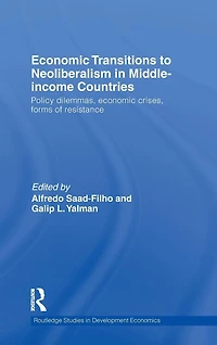 Economic Transitions to Neoliberalism Middle-Income Countries: Policy Dilemmas, Crises, Forms of Resistance