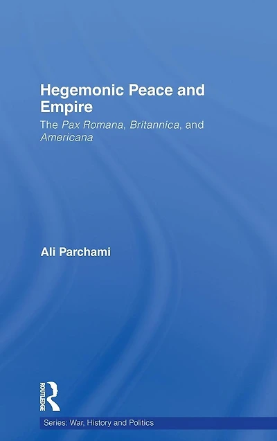 Hegemonic Peace and Empire: The Pax Romana, Britannica Americana