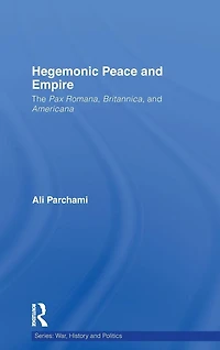 Hegemonic Peace and Empire: The Pax Romana, Britannica Americana