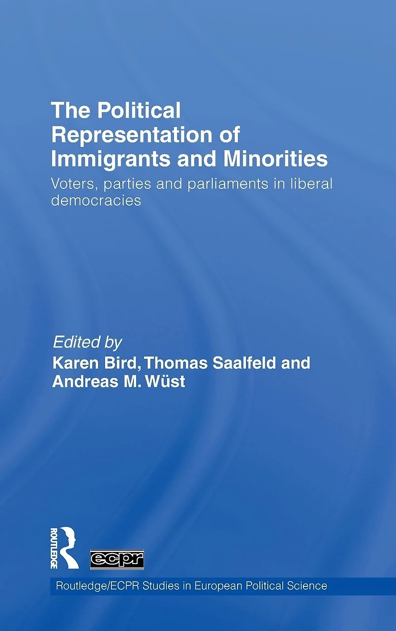The Political Representation of Immigrants and Minorities: Voters, Parties Parliaments Liberal Democracies