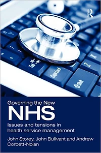 Governing the New NHS: Issues and Tensions Health Service Management
