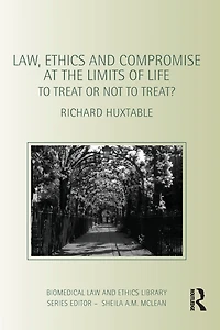 Law, Ethics and Compromise at the Limits of Life: to Treat or not Treat?