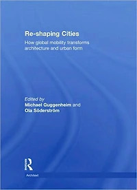 Re-shaping Cities: How Global Mobility Transforms Architecture and Urban Form