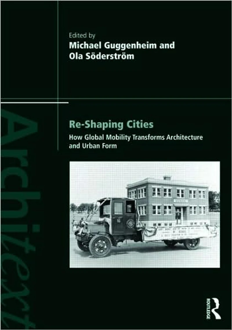 Re-shaping Cities: How Global Mobility Transforms Architecture and Urban Form