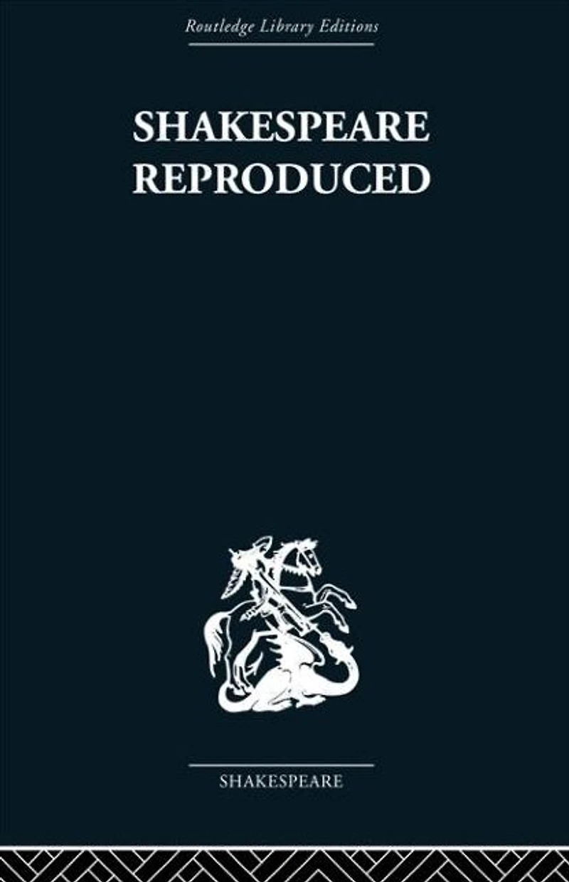 Shakespeare Reproduced: The text history and ideology