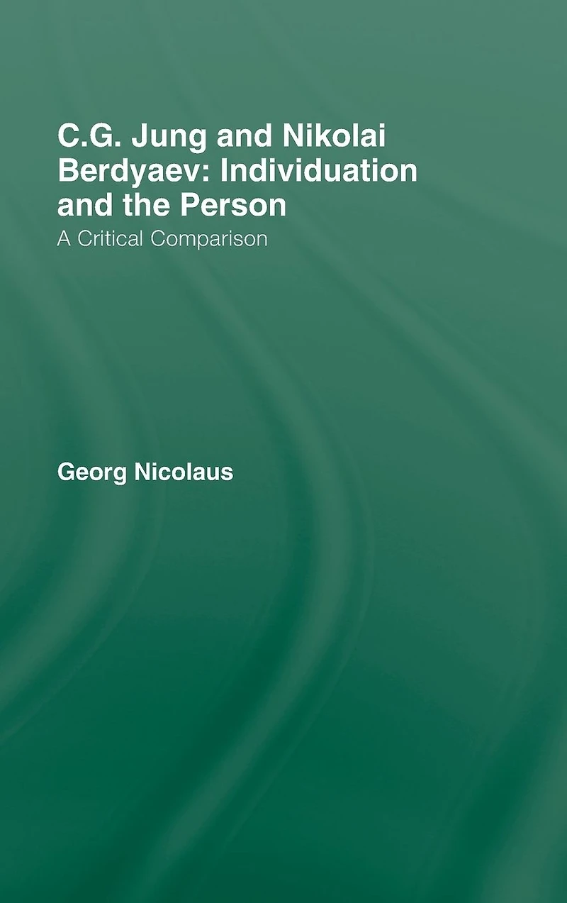 C.G. Jung and Nikolai Berdyaev: Individuation the Person: A Critical Comparison