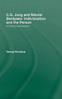 C.G. Jung and Nikolai Berdyaev: Individuation the Person: A Critical Comparison