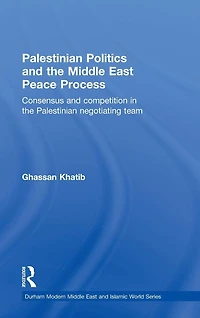 Palestinian Politics and the Middle East Peace Process: Consensus Competition Negotiating Team