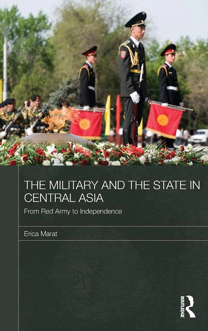 the Military and State Central Asia: From Red Army to Independence