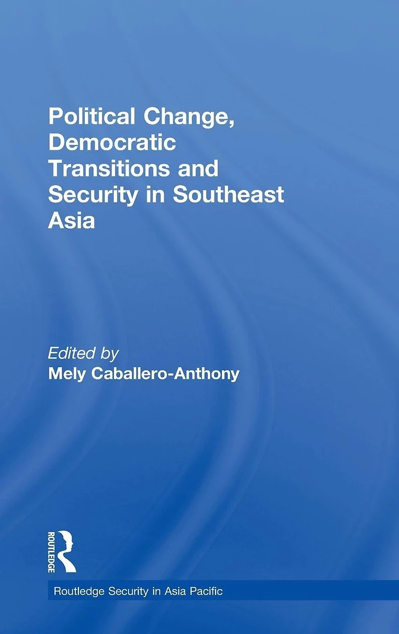 Political Change, Democratic Transitions and Security Southeast Asia