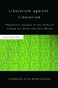Liberalism against Liberalism: Theoretical Analysis of the Works Ludwig von Mises and Gary Becker