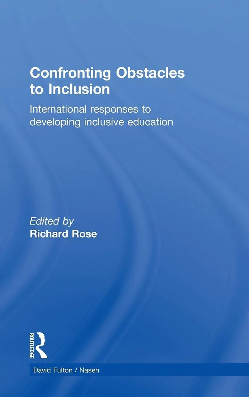 Confronting Obstacles to Inclusion: International Responses Developing Inclusive Education
