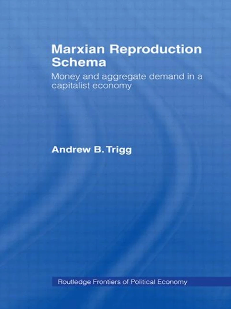 Marxian Reproduction Schema: Money and Aggregate Demand a Capitalist Economy