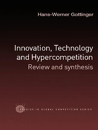Innovation, Technology and Hypercompetition: Review Synthesis