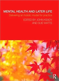 Mental Health and Later Life: Delivering an Holistic Model for Practice