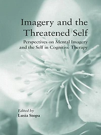 Imagery and the Threatened Self: Perspectives on Mental Self Cognitive Therapy