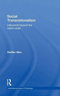 Social Transnationalism: Lifeworlds Beyond The Nation-State