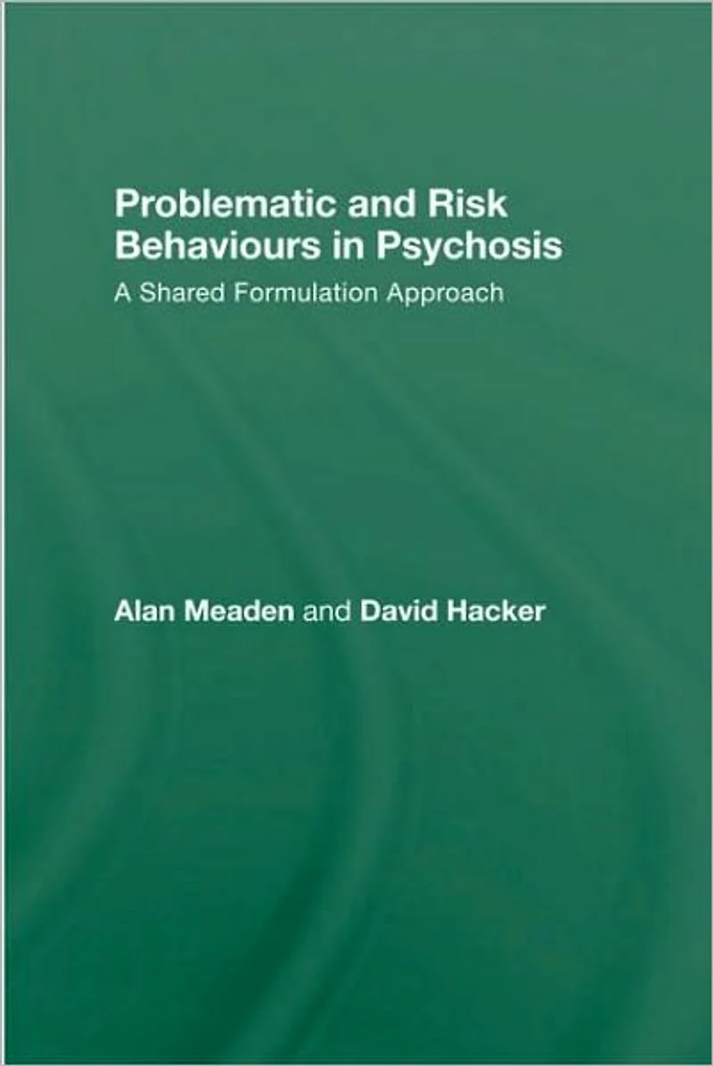 Problematic and Risk Behaviours Psychosis: A Shared Formulation Approach