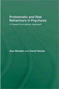 Problematic and Risk Behaviours Psychosis: A Shared Formulation Approach