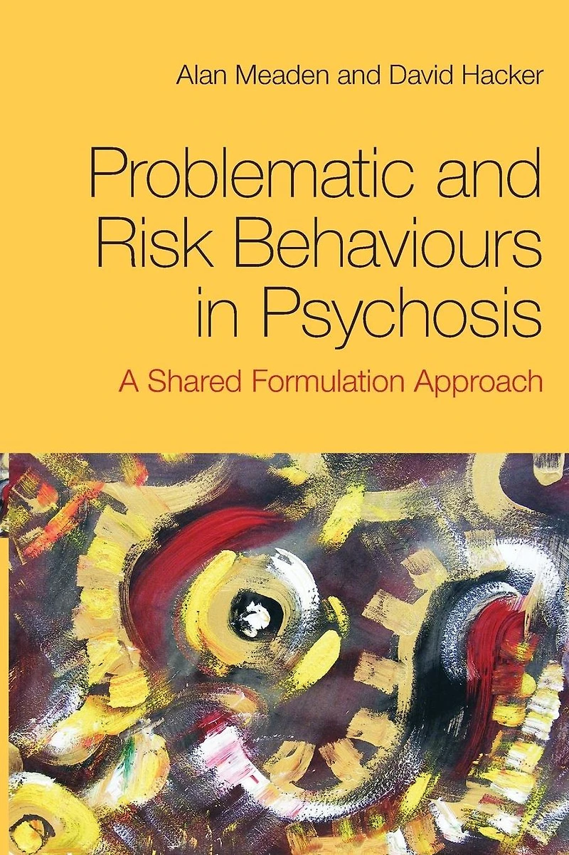 Problematic and Risk Behaviours Psychosis: A Shared Formulation Approach
