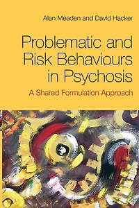 Problematic and Risk Behaviours Psychosis: A Shared Formulation Approach