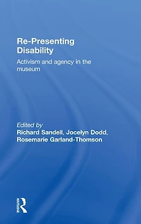 Re-Presenting Disability: Activism and Agency the Museum