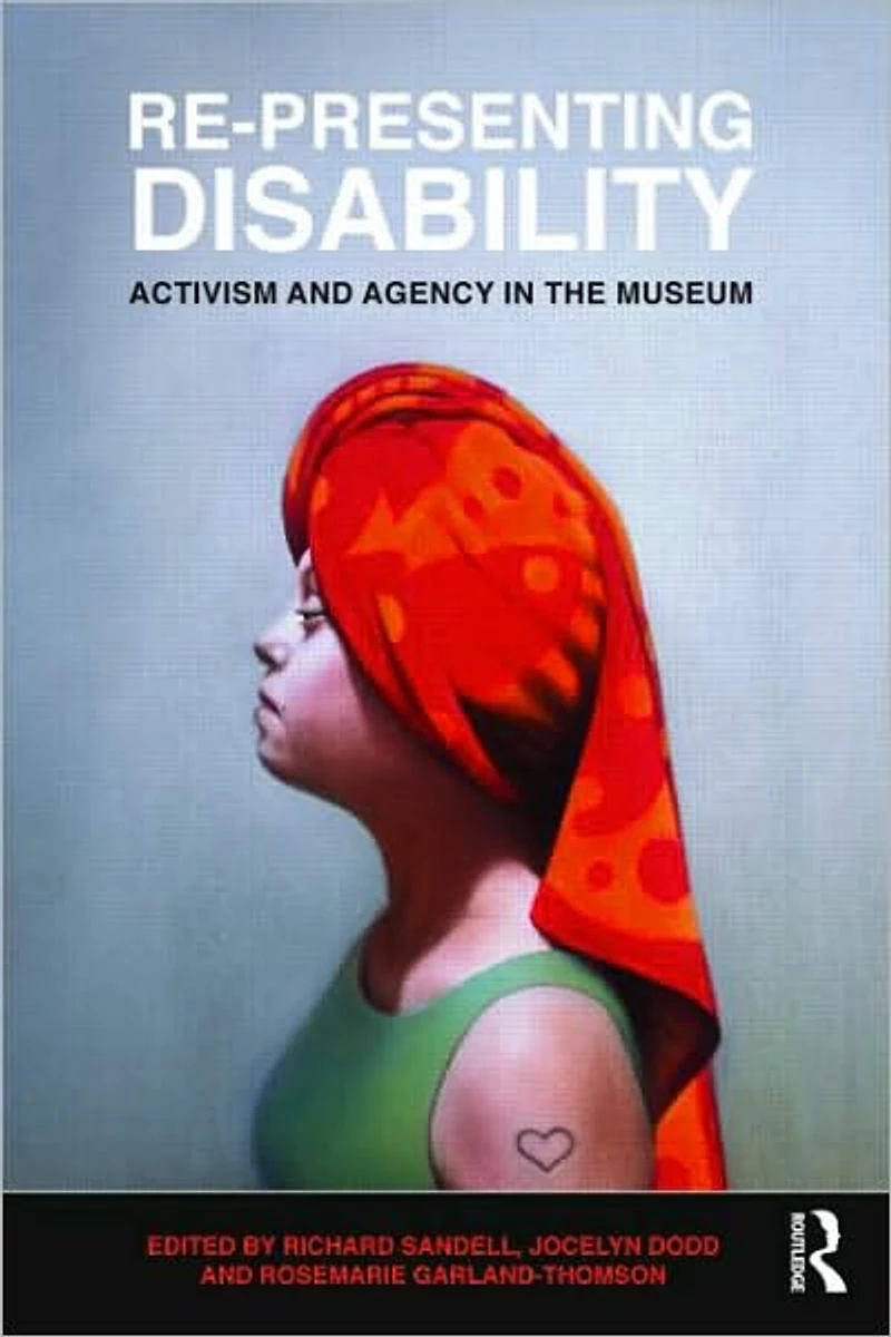 Re-Presenting Disability: Activism and Agency the Museum