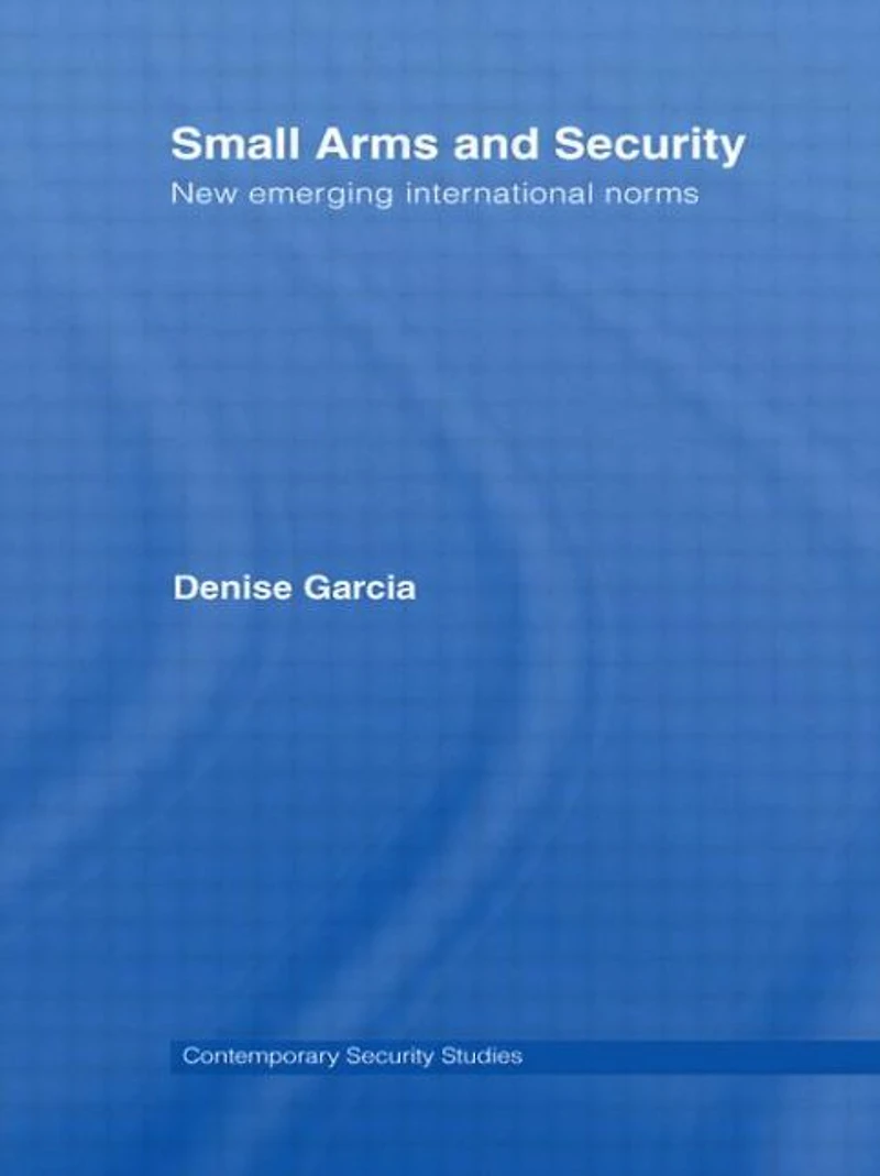 Small Arms and Security: New Emerging International Norms