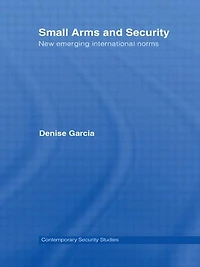 Small Arms and Security: New Emerging International Norms