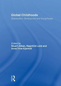 Global Childhoods: Globalization, Development and Young People
