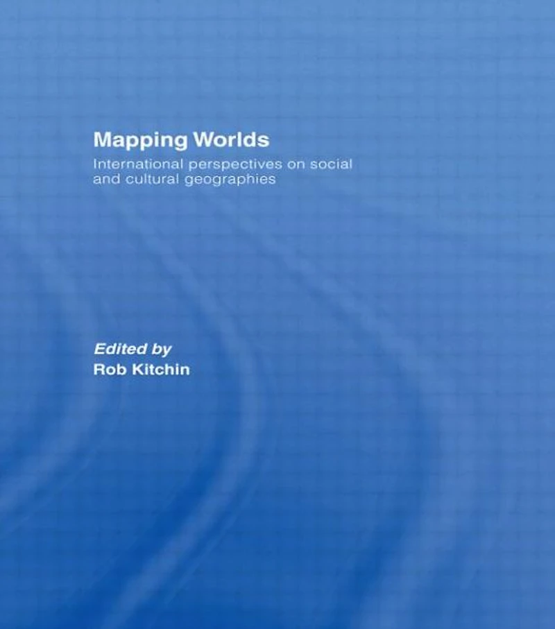 Mapping Worlds: International Perspectives on Social and Cultural Geographies