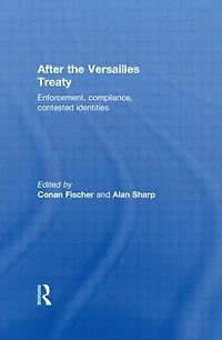 After the Versailles Treaty: Enforcement, Compliance, Contested Identities