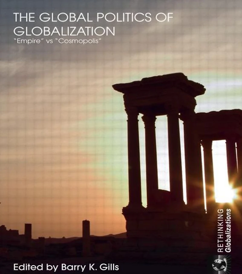The Global Politics of Globalization: Empire vs Cosmopolis