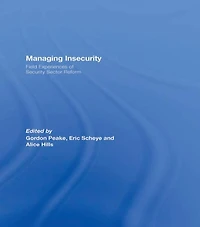 Managing Insecurity: Field Experiences of Security Sector Reform