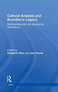 Cultural Analysis and Bourdieu's Legacy: Settling Accounts Developing Alternatives