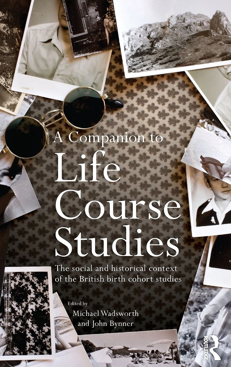 A Companion to Life Course Studies: the Social and Historical Context of British Birth Cohort Studies