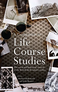 A Companion to Life Course Studies: the Social and Historical Context of British Birth Cohort Studies