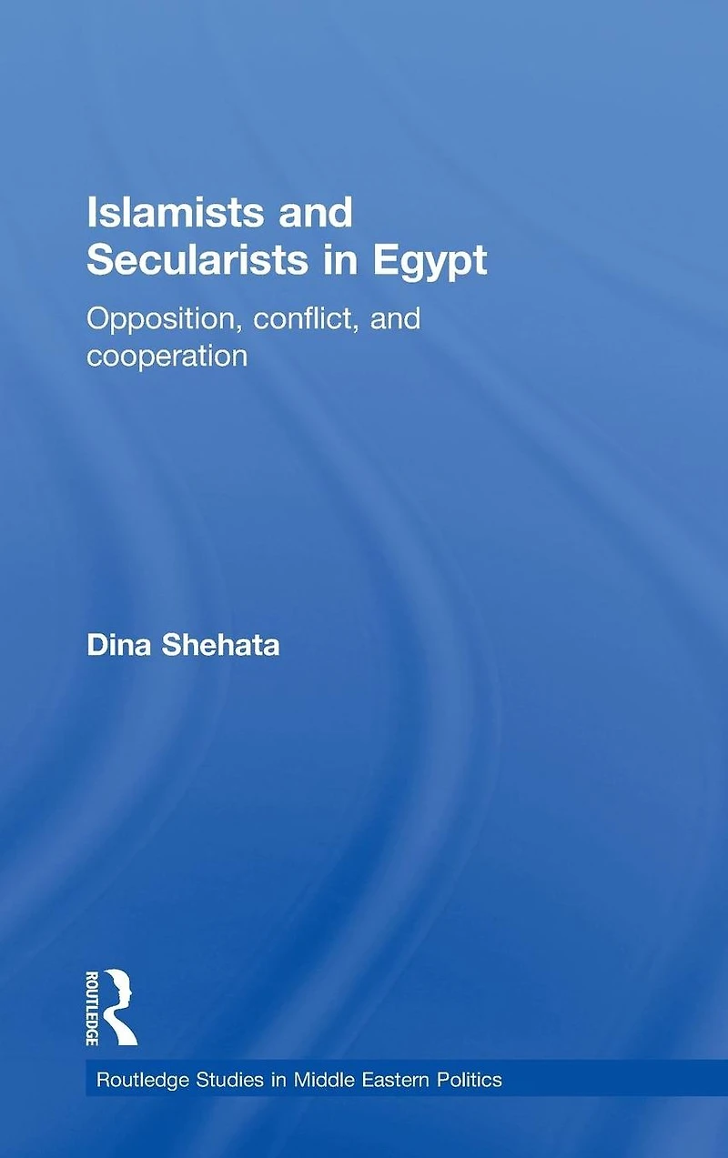 Islamists and Secularists Egypt: Opposition, Conflict & Cooperation