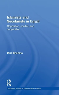 Islamists and Secularists Egypt: Opposition, Conflict & Cooperation