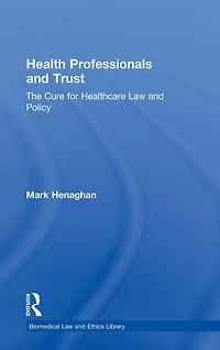 Health Professionals and Trust: The Cure for Healthcare Law Policy