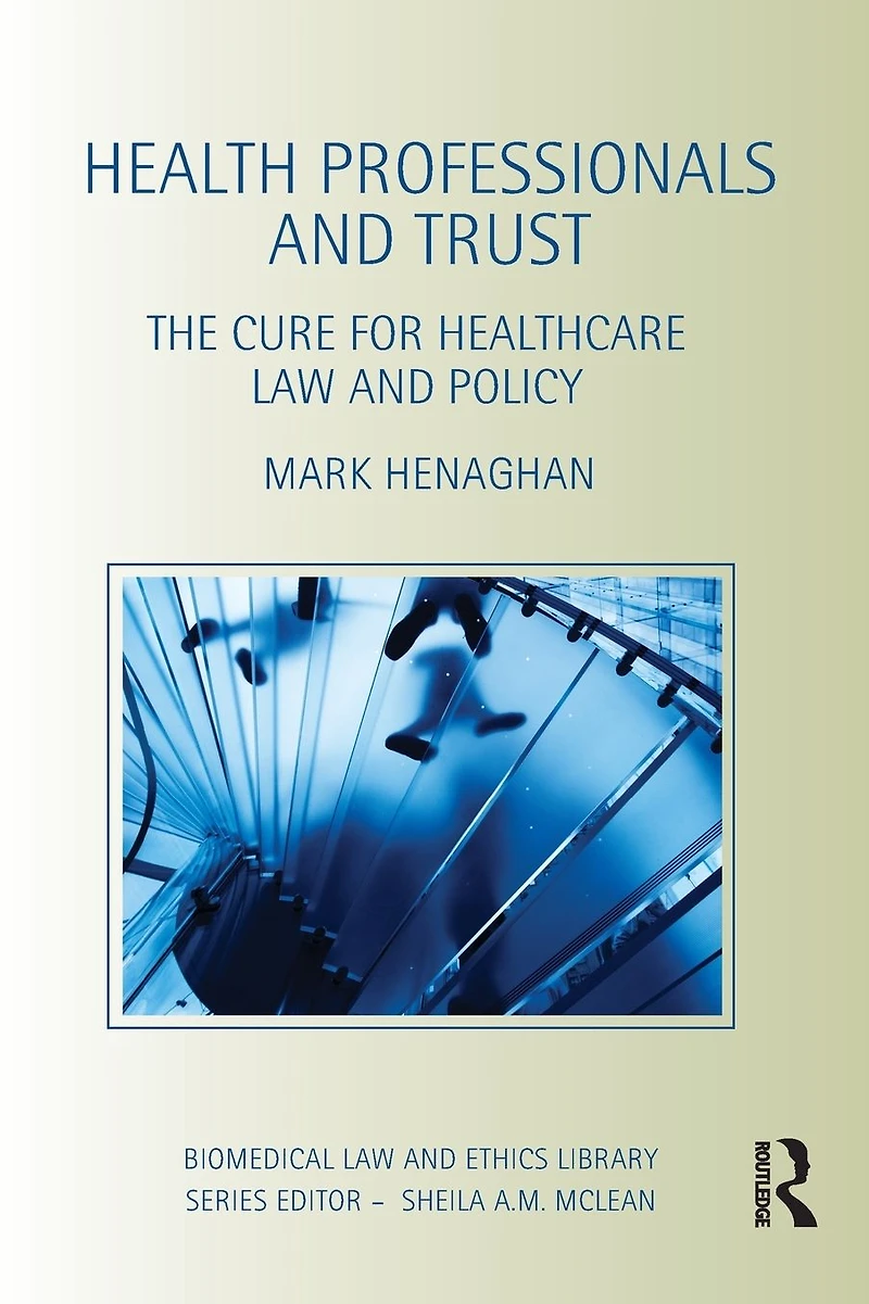 Health Professionals and Trust: The Cure for Healthcare Law Policy