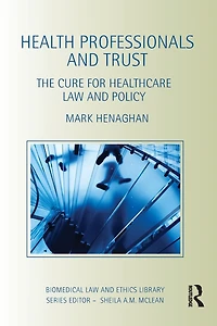 Health Professionals and Trust: The Cure for Healthcare Law Policy