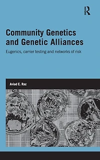 Community Genetics and Genetic Alliances: Eugenics, Carrier Testing, Networks of Risk
