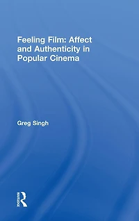 Feeling Film: Affect and Authenticity Popular Cinema