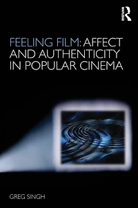 Feeling Film: Affect and Authenticity Popular Cinema