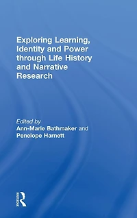 Exploring Learning, Identity and Power through Life History Narrative Research