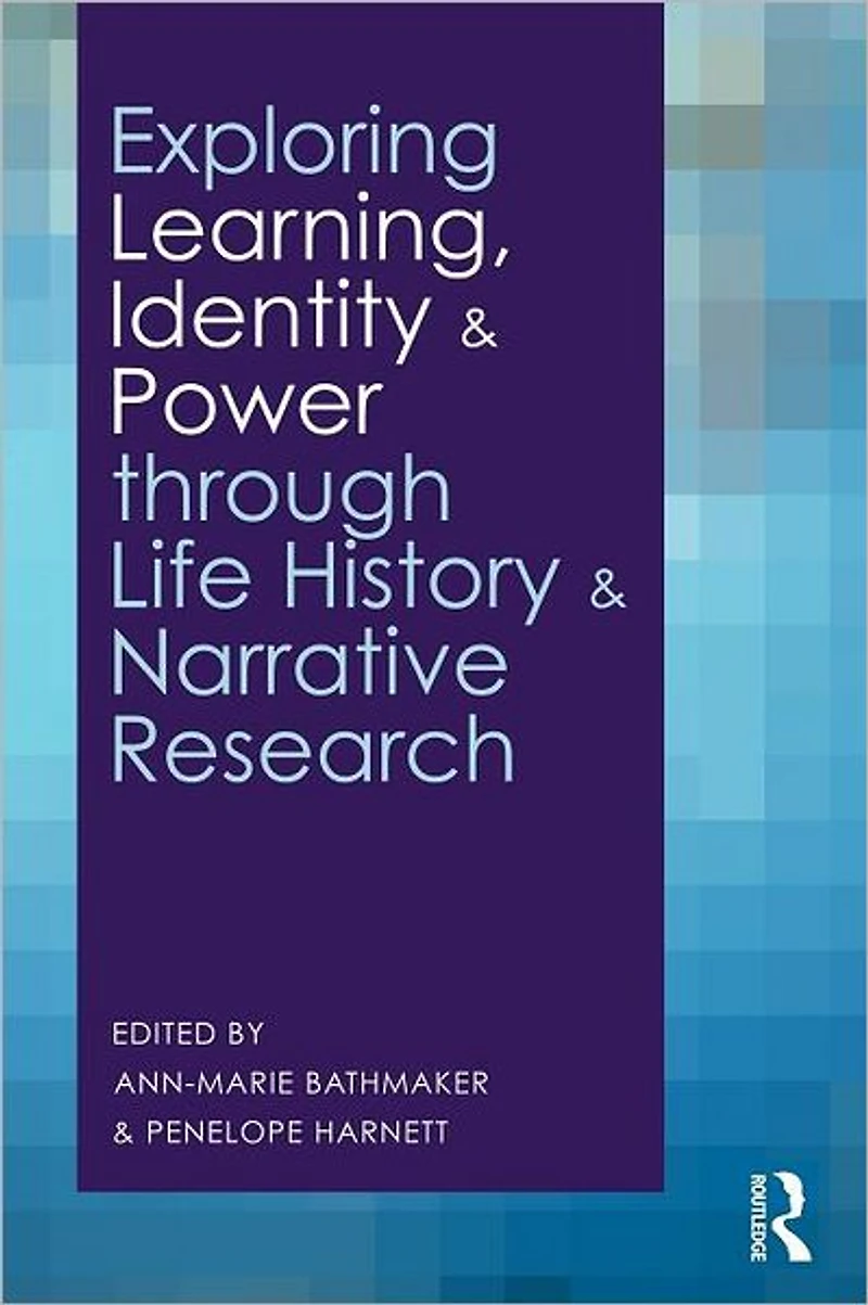 Exploring Learning, Identity and Power through Life History Narrative Research