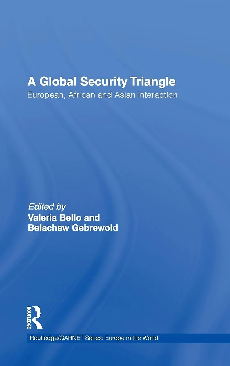 A Global Security Triangle: European, African and Asian interaction