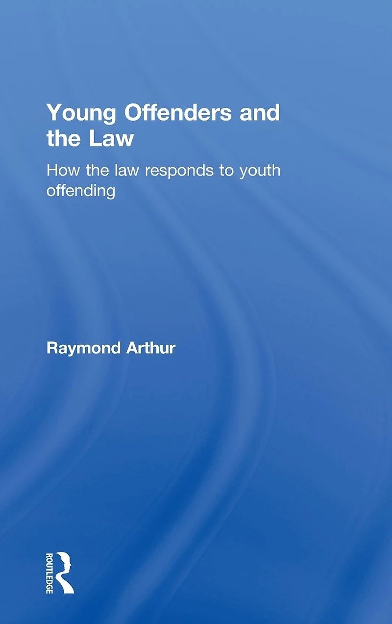 Young Offenders and the Law: How Law Responds to Youth Offending