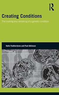 Creating Conditions: The making and remaking of a genetic syndrome